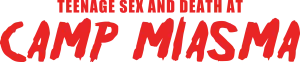 Teenage Sex and Death at Camp Miasma