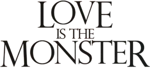 Love Is the Monster