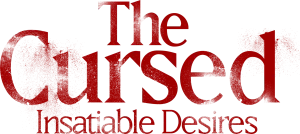 The Cursed: Insatiable Desires