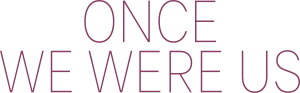 Once We Were Us