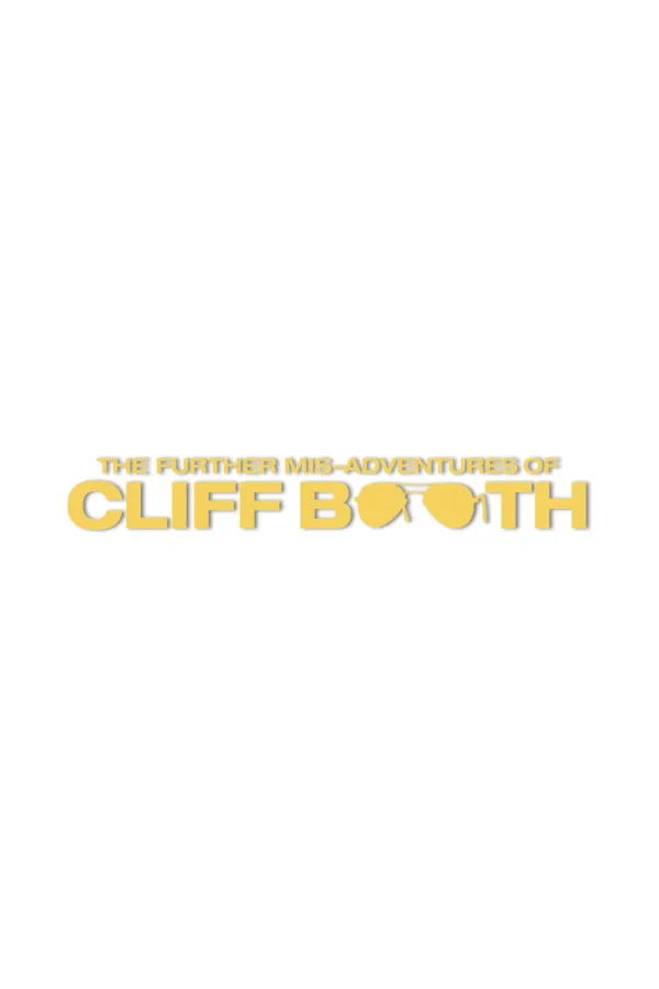 The Further Mis-Adventures of Cliff Booth