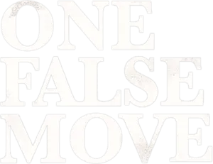 One False Move