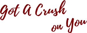 Got a Crush on You