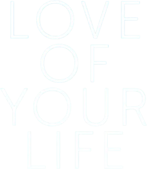 Love of Your Life