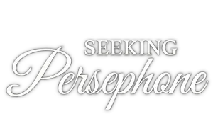 Seeking Persephone