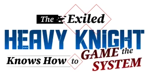 The Exiled Heavy Knight Knows How to Game the System