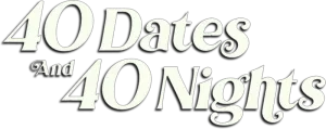 40 Dates and 40 Nights