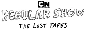 Regular Show: The Lost Tapes