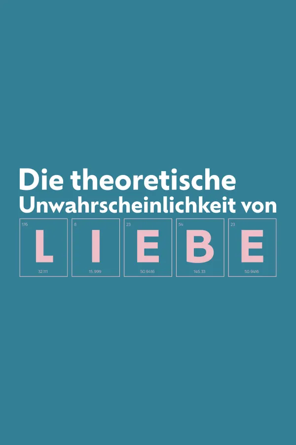 Die theoretische Unwahrscheinlichkeit von Liebe