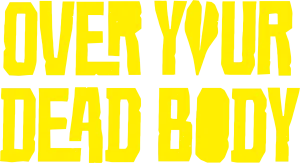 Over Your Dead Body