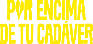 Por encima de tu cadáver
