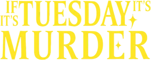 If It's Tuesday, It's Murder