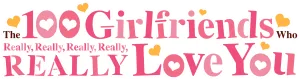 The 100 Girlfriends Who Really, Really, Really, Really, REALLY Love You