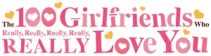 The 100 Girlfriends Who Really, Really, Really, Really, REALLY Love You