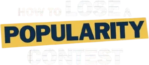 How to Lose a Popularity Contest