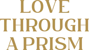 Love Through a Prism