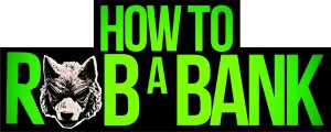 How to Rob a Bank
