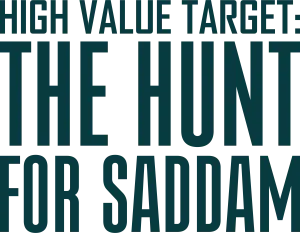 High Value Target: The Hunt for Saddam